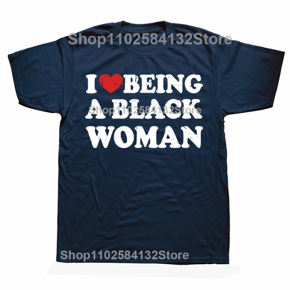 Funny I Love Being Black Woman T-shirts Men Women's Fashion Casual Tshirt 100% Cotton Loose I Like To Be Black Woman T Shirt