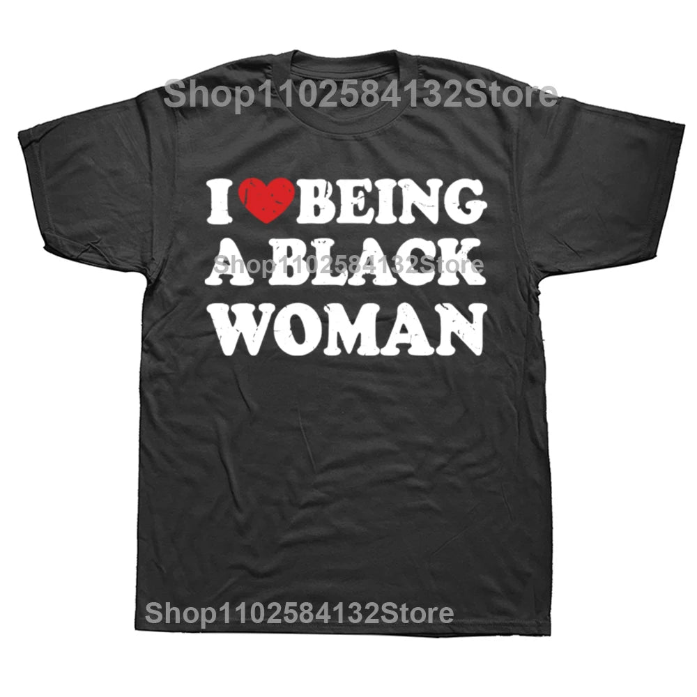 Funny I Love Being Black Woman T-shirts Men Women's Fashion Casual Tshirt 100% Cotton Loose I Like To Be Black Woman T Shirt