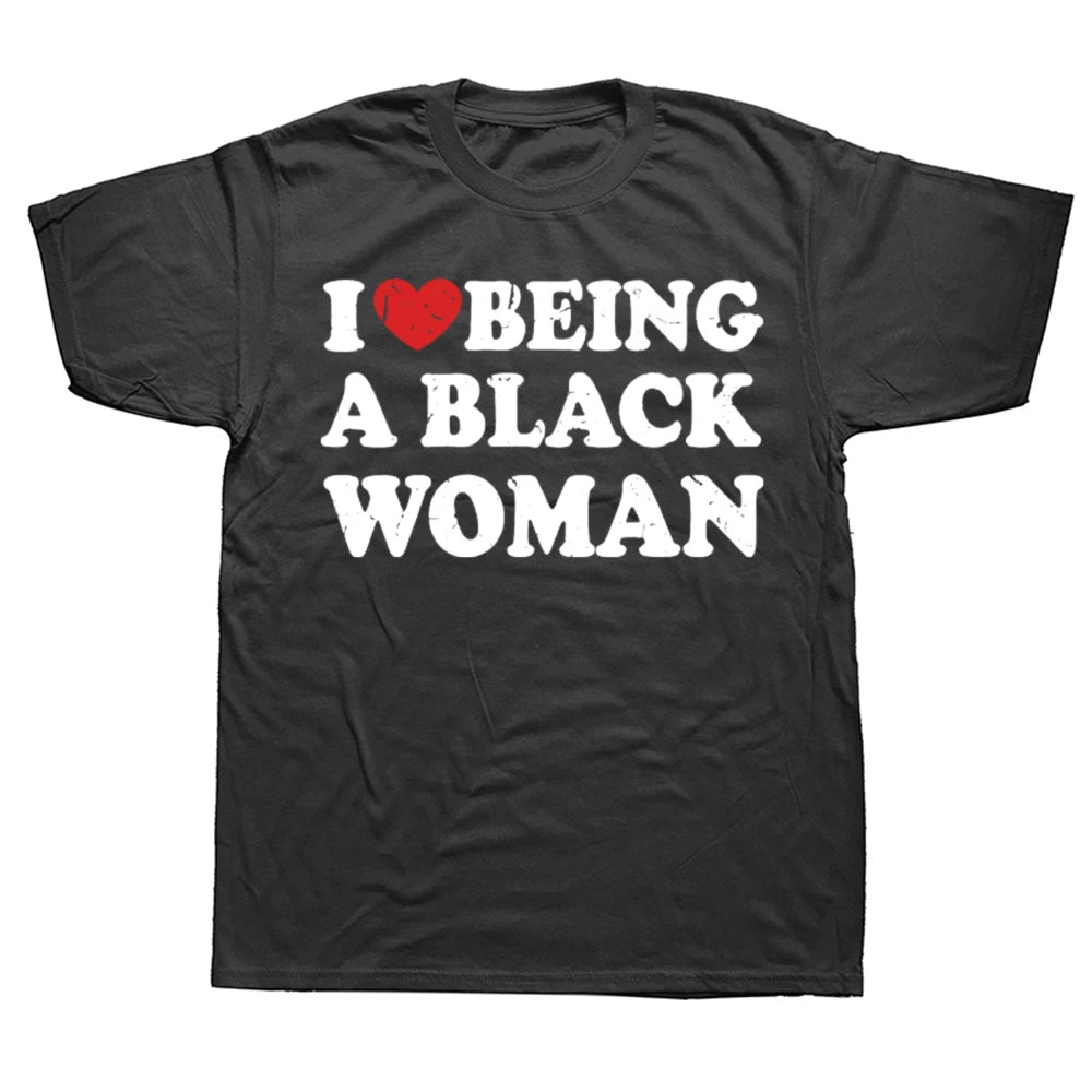 Funny I Love Being Black Woman T-shirts Men Women's Fashion Casual Tshirt 100% Cotton Loose I Like To Be Black Woman T Shirt