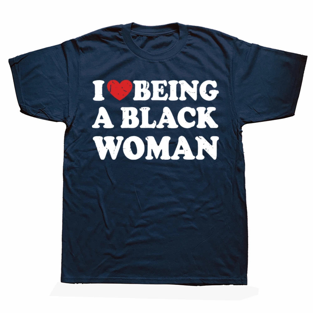 Funny I Love Being Black Woman T-shirts Men Women's Fashion Casual Tshirt 100% Cotton Loose I Like To Be Black Woman T Shirt