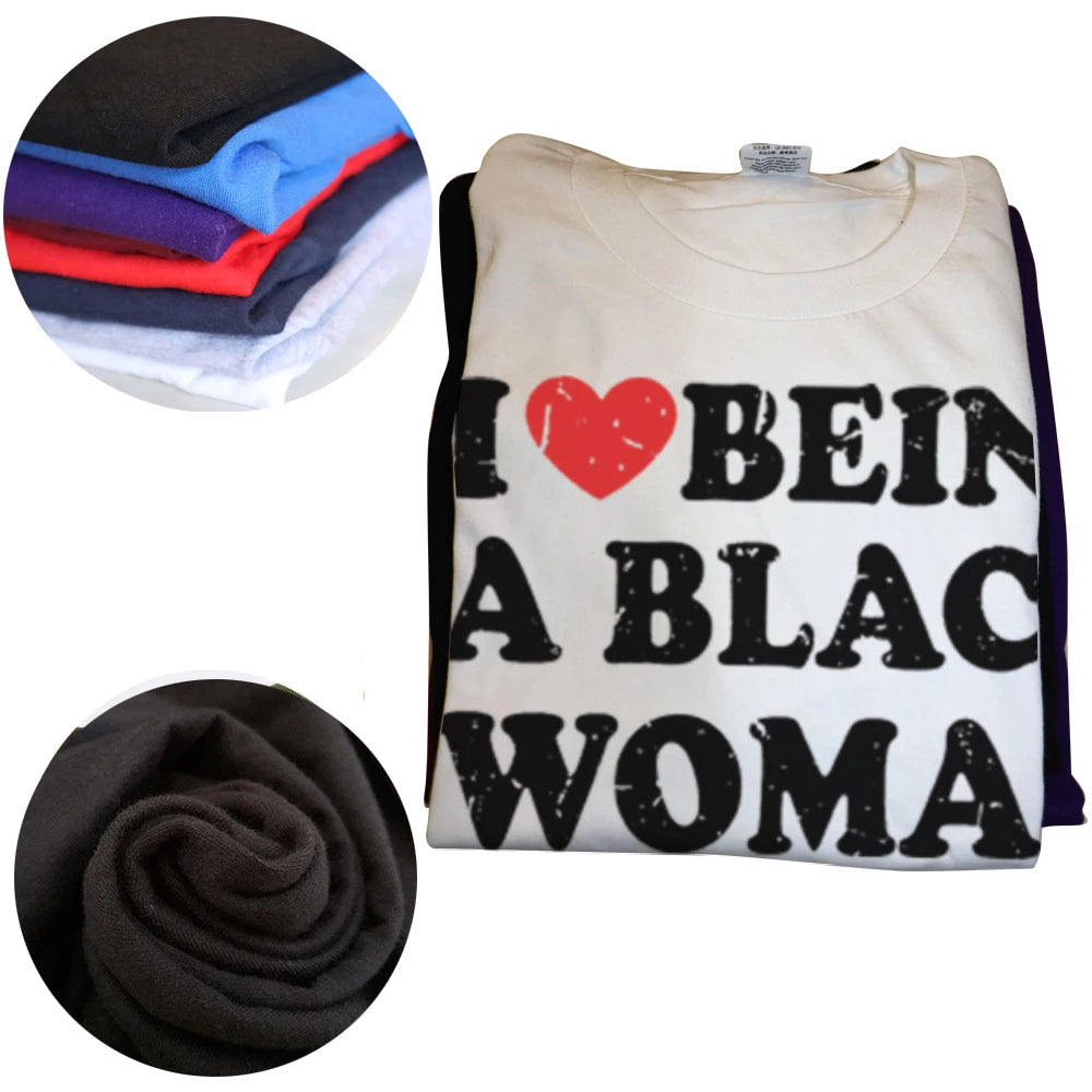 Funny I Love Being Black Woman T-shirts Men Women's Fashion Casual Tshirt 100% Cotton Loose I Like To Be Black Woman T Shirt