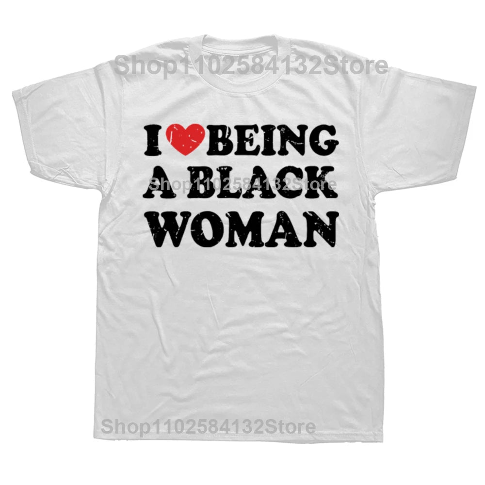 Funny I Love Being Black Woman T-shirts Men Women's Fashion Casual Tshirt 100% Cotton Loose I Like To Be Black Woman T Shirt